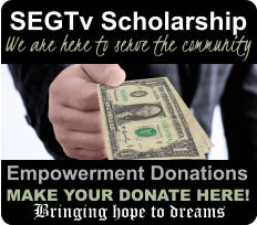 SEGTv Scholarship Empowerment Donations MAKE YOUR DONATE HERE! We are here to serve the community Bringing Hope To Dreams