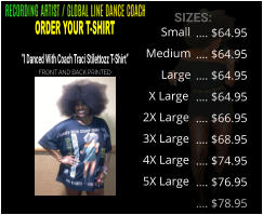 Small  Medium       Large   X Large 2X Large 3X Large 4X Large 5X Large  …. $64.95 …. $64.95 …. $64.95 …. $64.95 …. $66.95 …. $68.95 …. $74.95 …. $76.95 …. $78.95 SIZES: